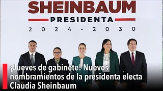 ¡Jueves de gabinete Nuevos nombramientos de la presidenta electa Claudia Sheinbaum [upl. by Rosene]