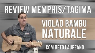 Review Violão Tagima  Memphis Naturale Bambu  Com Beto Laureano [upl. by Enedan]