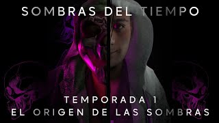 Sombras del Tiempo Temporada 1 El Origen de las Sombras Teaser Oficial [upl. by Leff310]