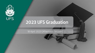 UFS Graduation – 18 April 2023 Afternoon Session [upl. by Lyns]