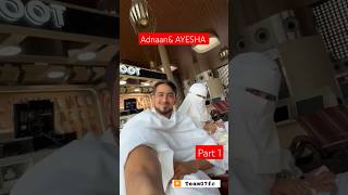 Addyamp Ayesha umrah Trip umrah Mini Vlog Part 1 adnaanshaikh addylovers adnaan hasnainkhan [upl. by Moureaux]