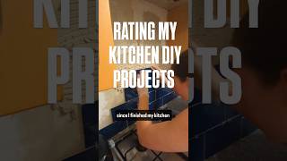 Rating my kitchen DIY projects over test later [upl. by Nahtaj]