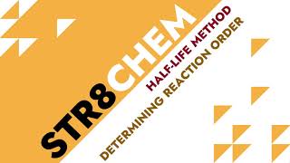 HalfLife Method Determining Reaction Order  STR8CHEM [upl. by Oriole]