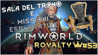 Rimworld Royalty Nuova Sala del Trono e Missioni Esplorative  Ep53 [upl. by Kotto643]