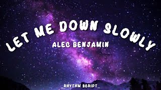 Alec Benjamin  Let Me Down Slowly Lyrics  Rhythm Script [upl. by Calva]