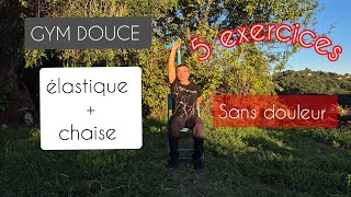 Gym douce exercices sans douleurs chaise amp élastique [upl. by Cilla]