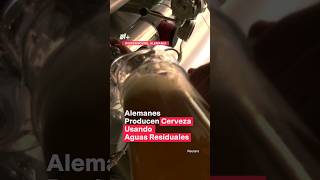 Producen cerveza con aguas residuales alemanes usan avanzada técnica para la purificación  N [upl. by Alet]