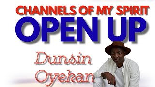 CHANNELS OF MY SPIRIT OPEN UP  OFFICIAL MUSIC VIDEO  DUNSIN OYEKAN [upl. by Atirabrab]