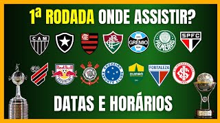 LIBERTADORES E SULA  1ª RODADA  DATAS e HORÁRIOS  ONDE ASSISTIR [upl. by Healey]