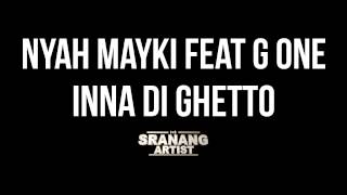 Nyah Mayki Feat G One  Inna Di Ghetto [upl. by Duong]