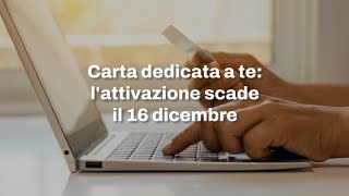 Carta dedicata a te lattivazione scade il 16 dicembre [upl. by Aihsekel]