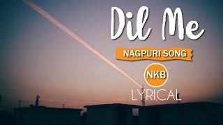 Dil me  nagpuri song  sadri song  NKB 2019 [upl. by Eledoya150]