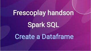 Create a Dataframe  Spark SQL  Frescoplay  HandsOn  Hackerank [upl. by Nagad]