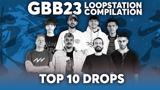 TOP 10 DROPS 🔊🔥 Loopstation  GRAND BEATBOX BATTLE 2023 WORLD LEAGUE [upl. by Aynik]