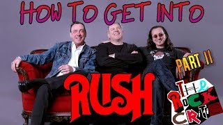 HOW TO GET INTO Rush Part 2  The Rock Critic [upl. by Hannaj]