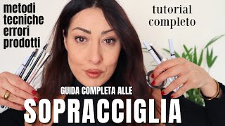 SOPRACCIGLIA PERFETTE  ERRORI METODI PRODOTTI E TECNICHE  Come disegnare le sopracciglia [upl. by Notxed]