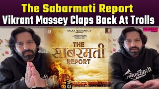 The Sabarmati Report Release Vikrant Massey Gives Befitting Reply To Trolls amp Threat [upl. by Ennaharas]