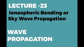 Phenomenon of Ionospheric Bending Sky Wave Propagation [upl. by Curtis]