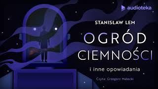 quotOgród ciemnościquot Stanisław Lem  audiobook [upl. by Kaia301]