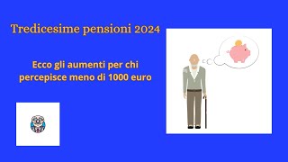 quotTredicesime pensioni 2024 ecco gli aumenti per chi percepisce meno di 1000 euroquot [upl. by Ammadas]