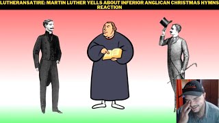 LutheranSatire Martin Luther Yells About Inferior Anglican Christmas Hymns Reaction [upl. by Lidah]