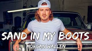 Morgan Wallen  Sand In My Boots Lyric Video [upl. by Tristram]