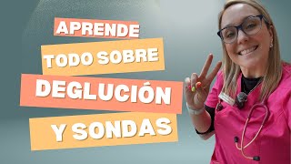 APRENDE TODO SOBRE SONDAS y DEGLUCIÓN [upl. by Albertson]