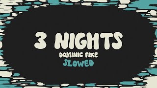 Dominic Fike  3 Nights slowed  reverb  lyrics [upl. by Wivinah]