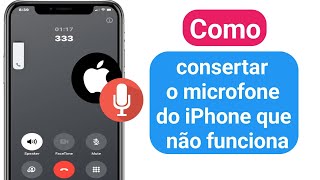 Como consertar o microfone do iPhone que não funciona  O microfone não funciona durante as chamadas [upl. by Yetnruoc]