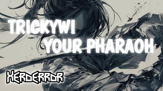 Trickywi  Your Pharaoh XERØERRØR Bass Boosted [upl. by Tace785]