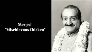 The Mischievous Chicken Story as explained by Meher Baba Q2Part1 of MDF Series5 Q amp A [upl. by Goran]