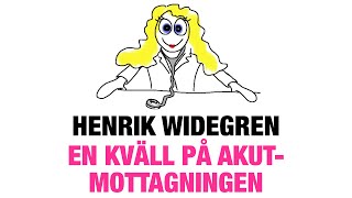 Henrik Widegren  En kväll på akutmottagningen [upl. by Ettenav]