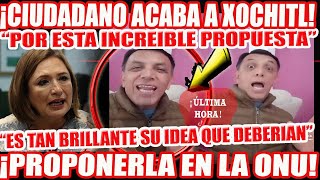 CIUDADANO ACABA A XOCHITL CON LA PROPUESTA TAN BRILLANTE QUE HIZO XOCHITL DEJO A TODOS EN SHOCK [upl. by Yole37]