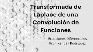 Semana  15 Definición de Convolución de Funciones y Transformada de Laplace de una Convolución [upl. by Acherman]