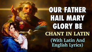 Our Father Hail Mary Glory Be Chant In Latin  With Latin And English Lyrics [upl. by Stannwood553]