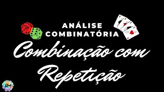 10 Análise Combinatória  Combinação com Repetição [upl. by Aicnorev]