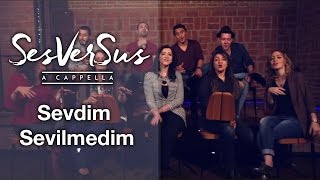 Sevdim Sevilmedim  SesVerSus A Capella [upl. by Llet]