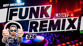 SET FUNK REMIX LIGHT 2024 🔥 AS MAIS TOCADAS 026 🔥 remixes 2024 funklight djtiagosantos [upl. by Netsriik]