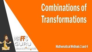 Combinations of transformations  Methods 3 and 4  Year 12 Maths  MaffsGuru [upl. by Lentha]