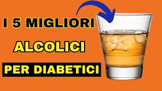 I 5 migliori ALCOLICI per DIABETICI la rivelazione che stavi cercando [upl. by Eanrahs389]