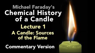 Commentary Lecture One The Chemical History of a Candle  The Sources of its Flame [upl. by Hellah]