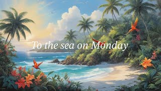 To the sea on Monday  Music for RELAXATION [upl. by Ronoel]