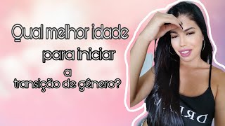 Qual a melhor idade para iniciar a transição de gênero  Terapia hormonal [upl. by Ettore]