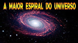 A MAIOR GALÁXIA ESPIRAL NO UNIVERSO [upl. by Haem149]