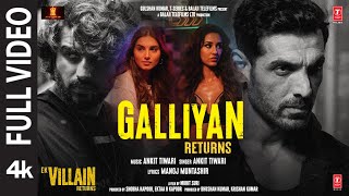 Galliyan Returns Full Song Ek Villain Returns  JohnDishaArjunTara  Ankit Manoj Mohit Ektaa [upl. by Anih704]