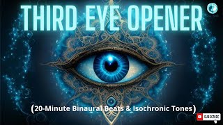 Third Eye Opener 20Minute Binaural Beats amp Isochronic Tones for Spiritual Awakening [upl. by Ajuna]