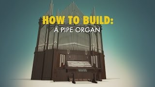 Pipe Organ  HOW TO BUILD EVERYTHING [upl. by Heron]