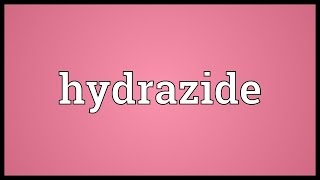 Hydrazide Meaning [upl. by Friedberg]