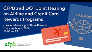 CFPB and DOT Hold Joint Hearing on Airline and Credit Card Rewards Programs [upl. by Nosdrahcir]