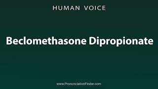 How To Pronounce Beclomethasone Dipropionate [upl. by Lihcox8]